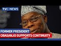 Former President Obasanjo Advocates Continuity