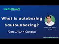 What is autoboxing an autounboxing in JAVA || Core JAVA  ||  SILAN Software ||  silantutorial.com