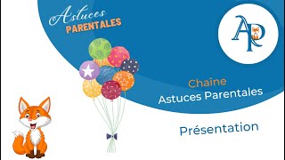 Présentation de la chaîne Astuces Parentales