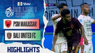 PSM Makassar VS Bali United FC - Highlights | BRI Liga 1 2023/24