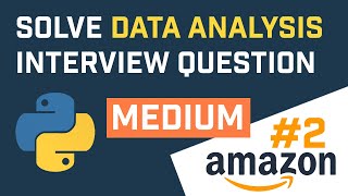 Data Analysis Interview Questions & Answers Using Python | #2 (Amazon)