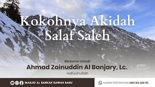 Kokohnya Akidah Salaf Saleh -  Ustadz Ahmad Zainuddin Al Banjary, Lc. حافظه الله