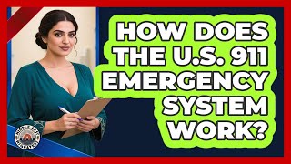How Does The U.S. 911 Emergency System Work?