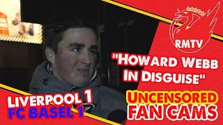 "Ref Was Howard Webb In Disguise" | Liverpool 1-1 Basel | Uncensored Fan Cams