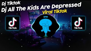 DJ ALL THE KIDS ARE DEPRESSED DJ DANVATA VIRAL TIK TOK TERBARU 2025!!