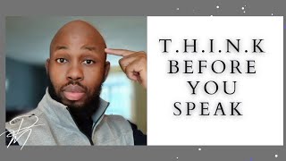 Before you speak.....T.H.I.N.K