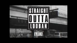 EYLUKE - Straight Outta Looban (Official Lyric Video)