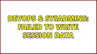 DevOps & SysAdmins: Failed to write session data (2 Solutions!!)