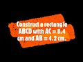 Construct a rectangle ABCD with AC = 8.4 cm and AB = 4.2 cm.