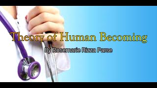 Theory of Human Becoming by Rosemarie Rizzo Parse