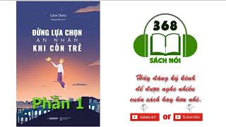 [Sách Nói] Đừng lựa chọn an nhàn khi còn trẻ - phần 1. không quảng cáo