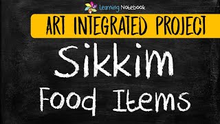 Sikkim Traditional \u0026 Famous Food Items - Art Integrated Project - Creative ideas