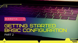 MikroTik Tutorial - Getting Started Basic Configuration | Nepali Guide