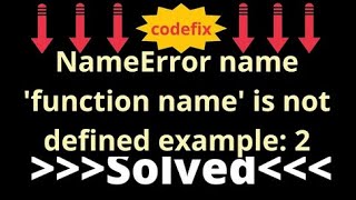 NameError name 'function name' is not defined example 2