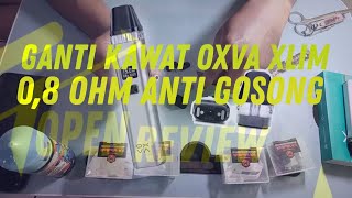 Ganti kawat Oxva Xlim Anti Gosong