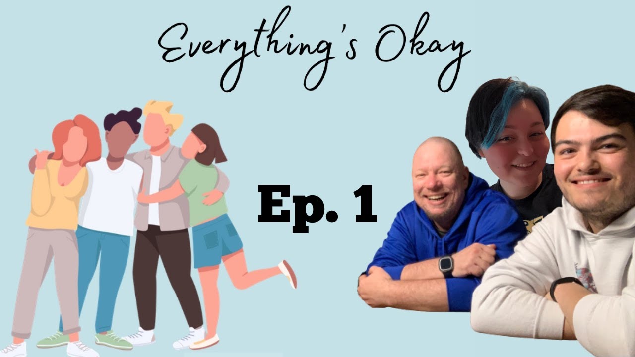 Everything S Okay Ep 1 Welcome Youtube