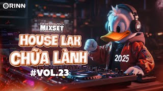 MIXSET HOUSELAK CHƯA LÀNH#23- NHẠC REMIX VIỆT DEEP 2025 - MIXSET HOUSE LAK \u0026 DEEP HOUSE 2024