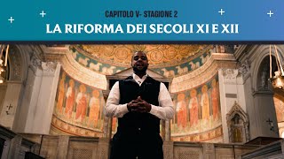 S2E5 - La riforma dei secoli XI e XII