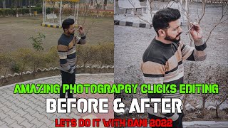 Best Photography Amazing Clicks and  Editing (Before/After)  (lets do it with dani 2022)