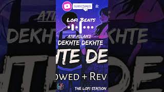 Dekhte Dekhte [Slowed+Reverb] - Atifaslam  | Textaudio | FuLL LoFi iN DeScriPtiON👉