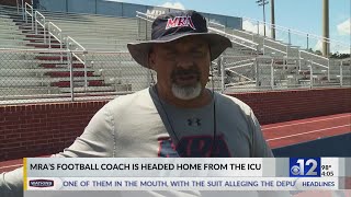 MRA’s football coach is headed home from the ICU