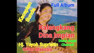 KALANGKANG DINA IMPIAN FULL ALBUM    HJ  YOYOH SUPRIATIN   SITTER MAESTRO   LEGENDA KACAPIAN SUNDA