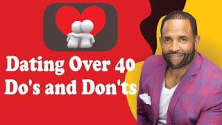 Dating Over 40 Do's and Don'ts || Coach Ken Canion