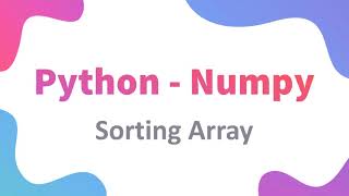NumPy Class 11 / 12 IP | 1D and 2D Array Sorting | CBSE Informatic Practices | Python