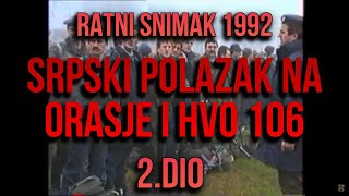 SRPSKI POLAZAK NA ORAŠJE [RATNI SNIMAK] [2.DIO]