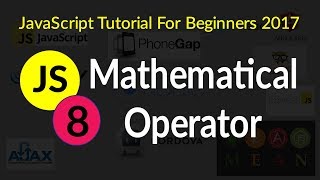 Mathematical Operator - # 8 - JavaScript Tutorial For Beginners 2017
