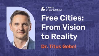 Titus Gebel: Free Cities: From Vision to Reality