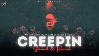 Creepin' [Slowed & Reverb] | Metro Boomin, The Weeknd, 21 Savage | Heart Snapped