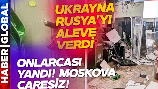 Rusya'da Onlarca Patlama! Ukrayna Rus Öğrencileri Satın Aldı: Hepsi Tek Tek Yandı