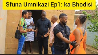 Sfuna Umnikazi Ep1: Ka Bhodisi owasala endlini wesoka