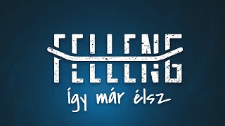 Felleng - Így már élsz (Hivatalos)