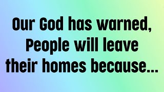 🌈God message today | Our God has warned, people will leave their homes because...