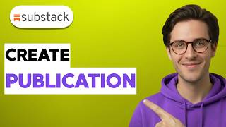 How To Create A Substack Publication [2026 Full Guide]