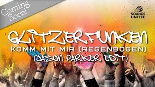 Glitzerfunken - Komm Mit Mir (Regenbogen) [Jason Parker Edit] ★BIG ROOM 2017★