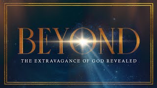 Sunday 2nd Service - Beyond - Part 2 (Matthew 1:17-2:12)