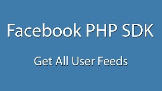 Facebook PHP SDK : Login And Get All User Feeds - Curl - Facebook Graph API - Learn Quickly