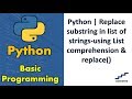 Python | Replace substring in list of strings-using List comprehension & replace()