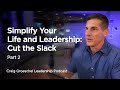 Simplify Your Life and Leadership: Cut the Slack, Part 2 - Craig Groeschel Leadership Podcast