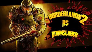 Can you beat Borderlands 2 as DOOMSLAYER!