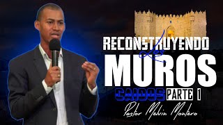 Reconstruyendo Los muros Caidos//Pastor Melvin Montero