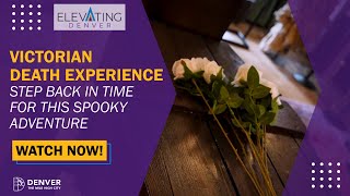 Victorian Death Experience in Denver