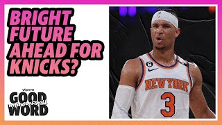 Do the New York Knicks have a bright future? | Good Word with Goodwill