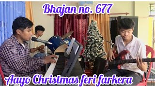 Aayo Christmas feri farkera 🎄☃️|| Bhajan no. 677( practice time )