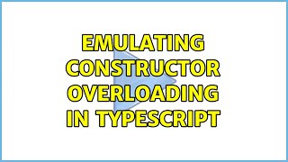 Emulating constructor overloading in Typescript