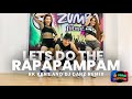 LET'S DO THE RAPAPAMPAM - RK KENT MUSIC & DJ DANZ REMIX / DANCE FITNESS