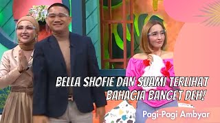 BELLA SHOFIE DAN SUAMI TERLIHAT BAHAGIA BANGET DEH! | PAGI PAGI AMBYAR (29/3/21) P4
